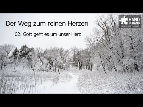 Der Weg zum reinen Herzen (2/9): Gott geht es um unser Herz