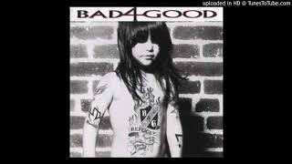 Bad 4 Good - Slow And Beautiful