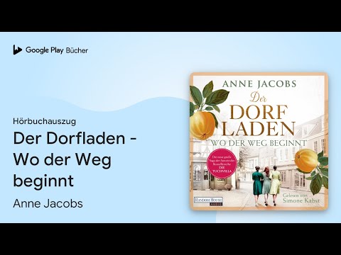 „Der Dorfladen - Wo der Weg beginnt, Buch 1“ von Anne Jacobs · Hörbuchauszug