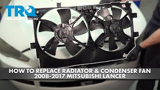 How to Replace Radiator & Condenser Fan Assembly 2008-2017 Mitsubishi Lancer 2.4L L4