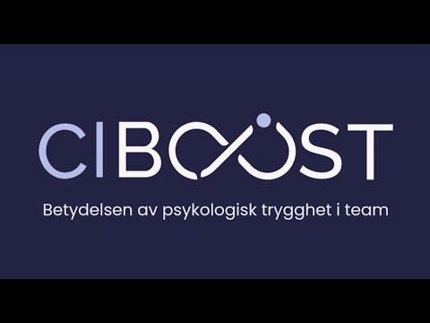 CIBoost - Betydelsen av psykologisk trygghet i team
