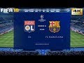 FIFA 19 (PC) Lyon Vs Barcelona | UEFA CHAMPIONS LEAGUE ROUND OF 16 | 19/2/2019 | 4K 60FPS