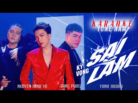 KARAOKE TONE NAM |" KỲ VỌNG SAI LẦM" (Nguyễn Đình Vũ) | | TĂNG PHÚC x NGUYỄN ĐÌNH VŨ x YUNO BIGBOI