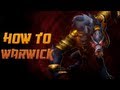 How to Warwick - A Detailed League of Legends ...
