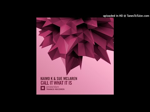 Kaimo K & Sue McLaren - Call It What It Is (Extended Dub Mix) [Amsterdam Trance] [2017]