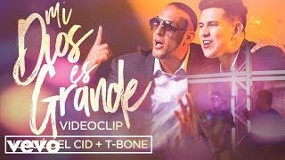 Josué Del Cid (feat. T-Bone) - Mi Dios es grande (Videoclip oficial)