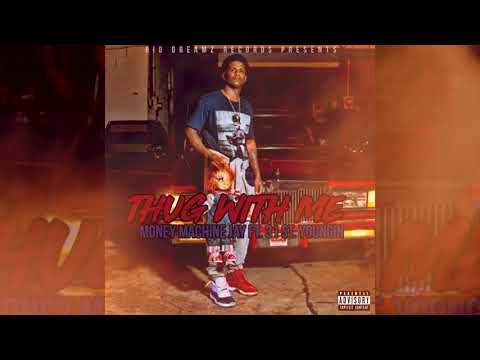 MONEY MACHINE JAY -THUG WITH ME FT. 31 ST. YOUNGIN