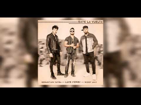 Luis Fonsi, Sebastián Yatra & Nicky Jam - Date la Vuelta (Audio Oficial)