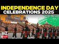 Independence Day 2025 Celebrations Live 79th Independence Day Red Fort August 15 Armed Forces