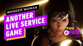Sounds Like Wonder Woman Will Be A Live Service Game, Too - Ign Daily Fix