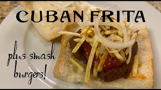 Fritas and Cuban Smash Burgers