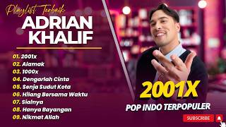 Download lagu ADRIAN KHALIF - 2001X - ALAMAK - 1000X || LAGU POP INDO TERPOPULER 2026 mp3