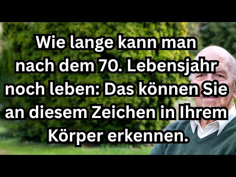 7 Anzeichen, die Ihre Lebenserwartung nach dem 70. Lebensjahr vorhersagen – wissenschaftlich belegt!