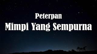 Download lagu Peterpan - Mimpi Yang Sempurna ( lirik ) mp3