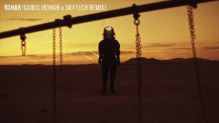 R3HAB - Icarus (R3hab &amp; Skytech Remix)