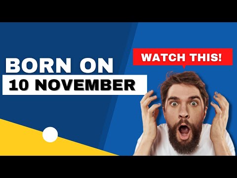 Born on the 10th of November | This is the SECRET OF YOU | Happy Birthday