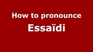 How to pronounce Essaïdi