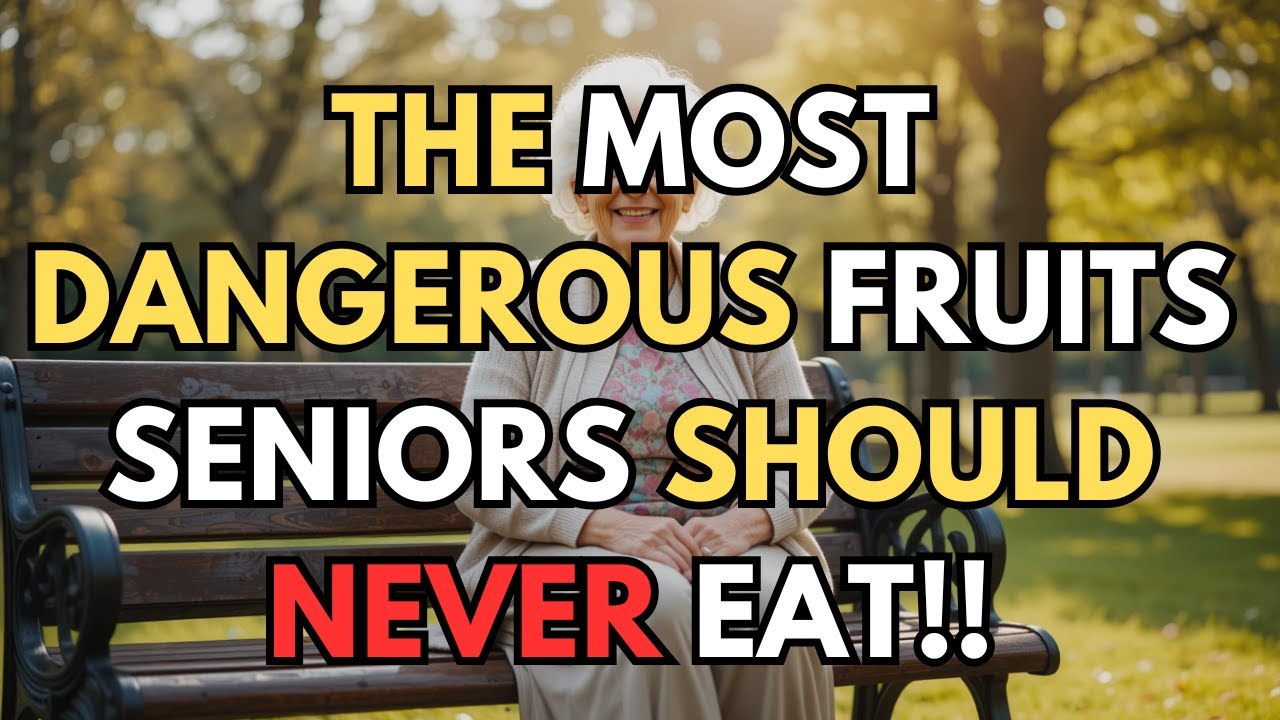 Doctors Warn: These 6 Fruits Can Be Dangerous for Seniors!