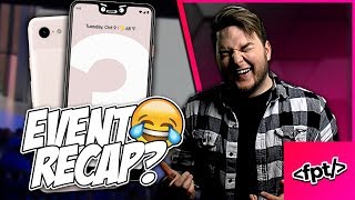The tale of the CRAZY PIXEL 3 XL conspiracy guy 😂 (Pixel Event Recap)