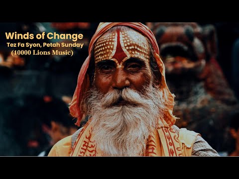 Winds of Change - Tez Fa Syon, Petah Sunday (10000 Lions Music)