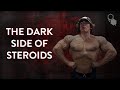 The Dark Science of Steroids