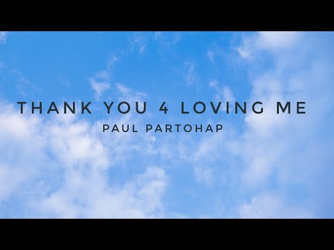 Paul Partohap - Thank You 4 Loving Me (Lyrics)