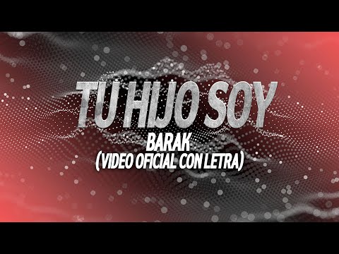 Barak | Tu Hijo Soy (Video Oficial En Vivo - Letra - Lyrics)