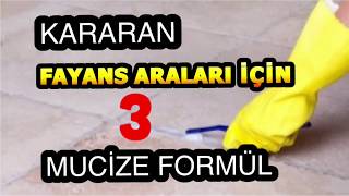 KARARAN DERZLER VE FAYANSLAR İÇİN 3 MUCİZE FORMÜL