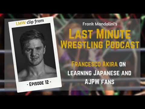 Francesco Akira on learning Japanese and AJPW fans - LMW podcast clip