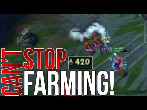 Singed420 - CAN'T STOP FARMING!