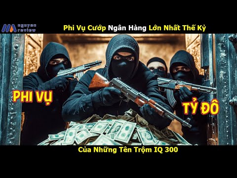 [Review Phim] Phi Vụ Cướp Ngân Hàng Lớn Nhất Thế Kỷ Của Những Tên Trộm IQ 300