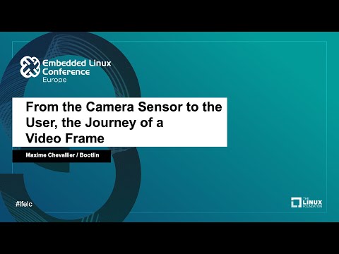 From the Camera Sensor to the User, the Journey of a Video Frame - Maxime Chevallier, Bootlin