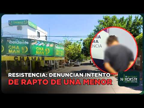 RESISTENCIA: DENUNCIAN INTENTO DE RAPTO DE UNA MENOR