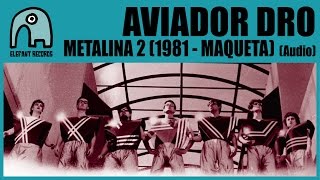 AVIADOR DRO - Metalina 2 (1981 - Maqueta) [Audio]
