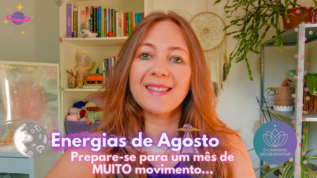 Energias do Mês de Agosto 🌸 Prepare-se para um mês de MUITO movimento!