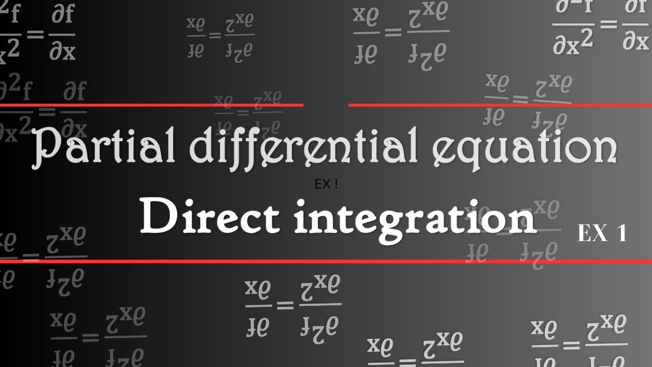 Partial differential equation | direct integration | example