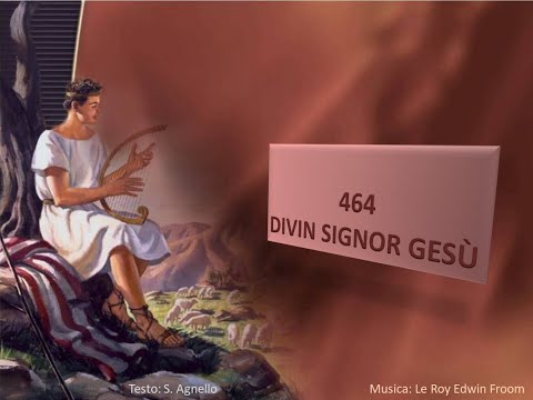 464 Divin Signor Gesù - Canti di Lode Chiesa Cristiana Avventista del Settimo Giorno