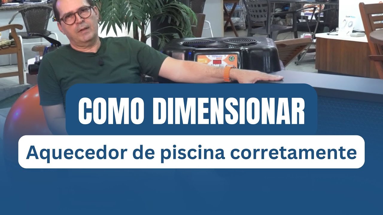 Saiba como dimensionar corretamente o aquecedor da piscina