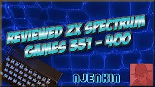 Reviewed ZX SPECTRUM GAMES - 351 to 400 !!! - njenkin Retro Gaming Channel