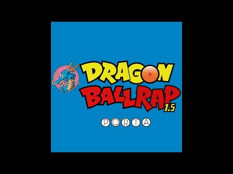 DRAGON BALL RAP 1.5 | PORTA | VIDEO OFICIAL RESUBIDO