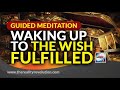 Guided Meditation Waking Up To The Wish Fulfilled