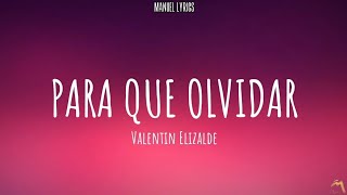 Para Que Olvidar - Valentin Elizalde [LETRA]
