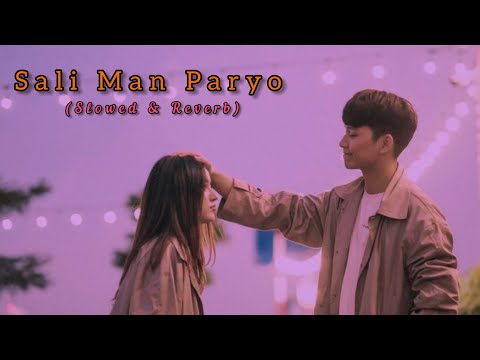 Sali Man Paryo_ (Slowed+Reverb) Kali Prasad Baskota, Swostima,Nischal ||S & R Nepal