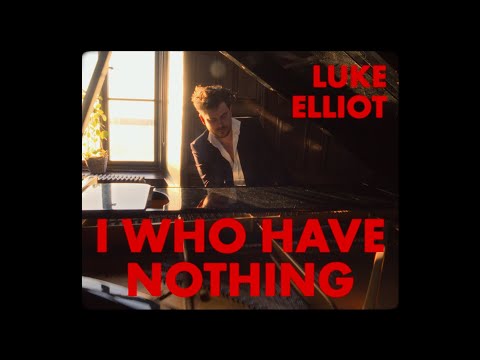 Luke Elliot - I (Who Have Nothing) - (Official Music Video)