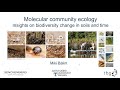 "Molecular community ecology: insights on biodiversity change in soils and time" - Miklos Balint