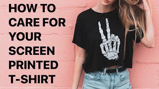 How To Care for Your Screen Printed T-shirt