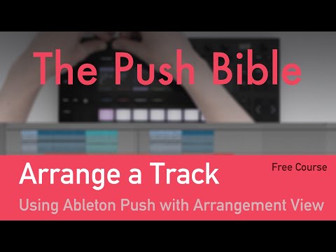 Arrange a Track with Ableton Push 2: Tips, Tricks & Hacks for Arrangement