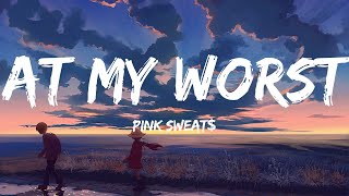 At My Worst - Pink Sweats Remix (Lyrics) | English song with lyrics | Tik Tok song