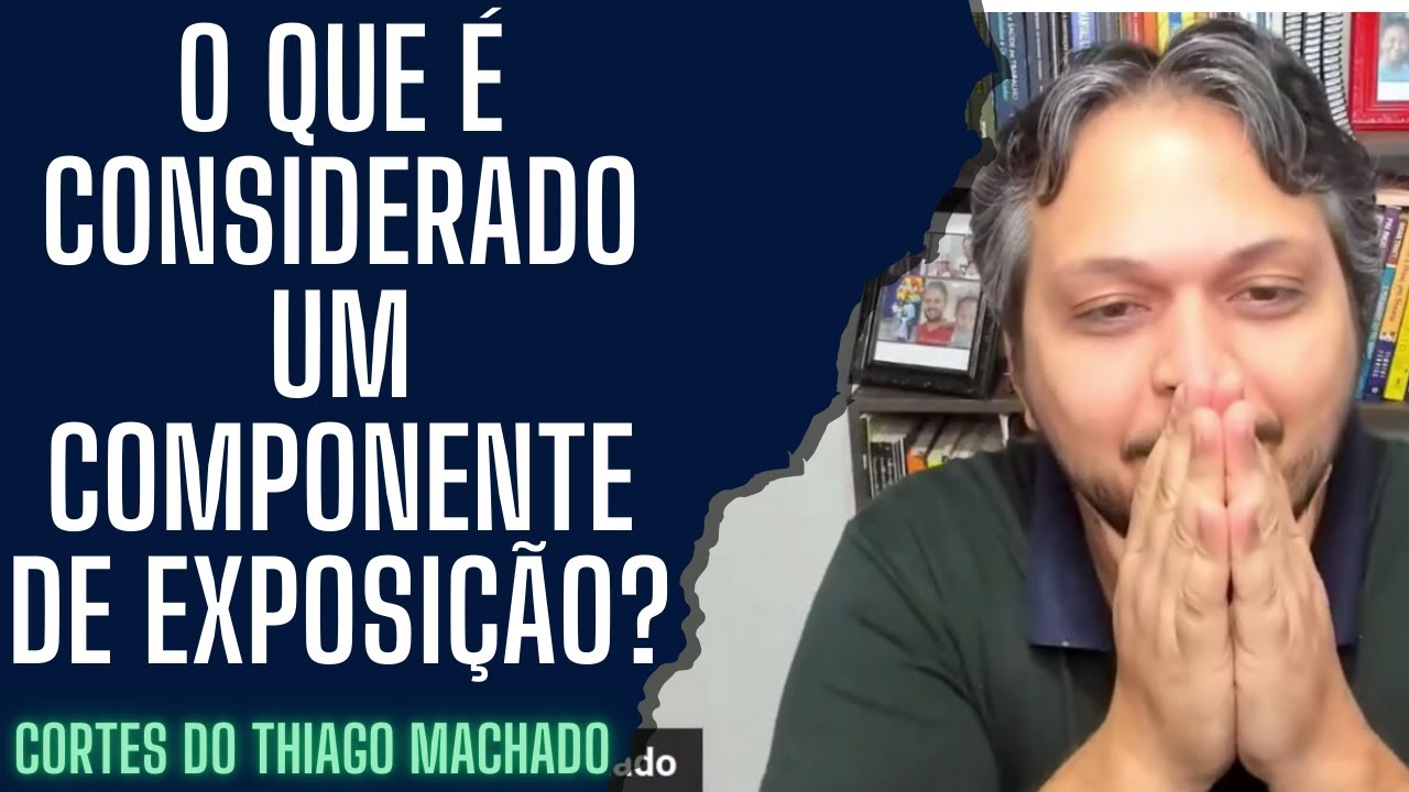 COMPONENTE DE EXPOSIÇÃO: Pode definir o que seria um componente de exposição?