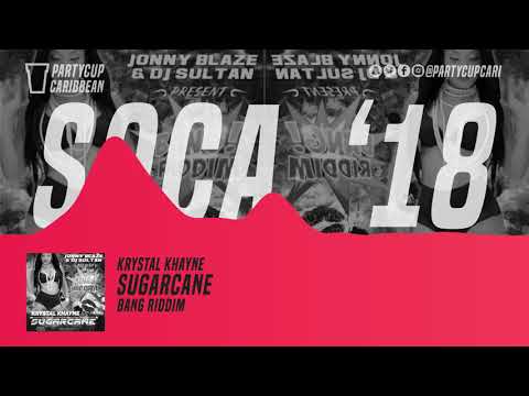 [SOCA 2018] - Krystal Khayne - Sugarcane (Bang Riddim)